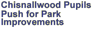 Chisnallwood Pupils Push for Park Improvements
