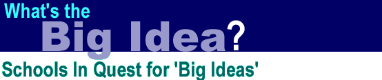 What's the Big Idea? - Schools in Quest for 'Big Ideas'