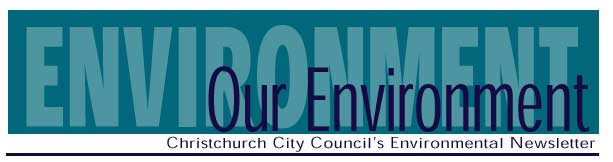 Our Environment: Christchurch City Councils Environmental Newsletter